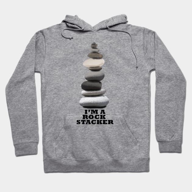 I'm A Rock Stacker Hoodie by MMcBuck